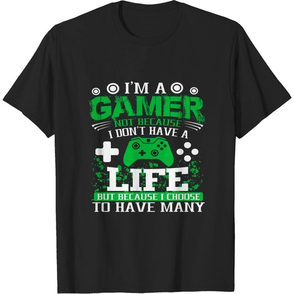 I'm A Gamer Because I Choose To Have Many Lives Gamer T-Shirt-image