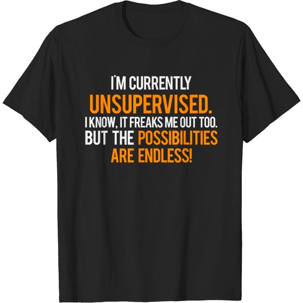 Im Currently Unsupervised T Shirt - Cool Sarcastic Funny Tee-image