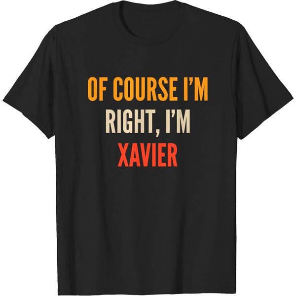 Xavier Gifts, Of Course I'm Right, I'm Xavier T-Shirt-image