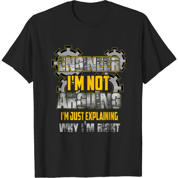 Engineer I'm Not Arguing I'm Just Explaining Why I'm Right T-Shirt-image
