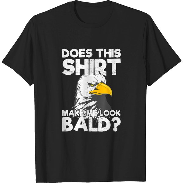 Bald Eagle Does This Shirt Make Me Look Bald T-Shirt-image