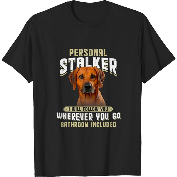 Rhodesian Ridgeback Personal Stalker I Will Follow You T Shirt-image