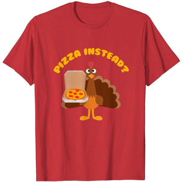 Turkey Lets Have Pizza Instead Thanksgiving Gift T-Shirt-image