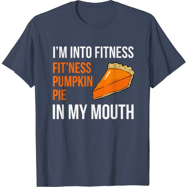 Fitness Pumpkin Pie In My Mouth - Thanksgiving Day T-Shirt-image