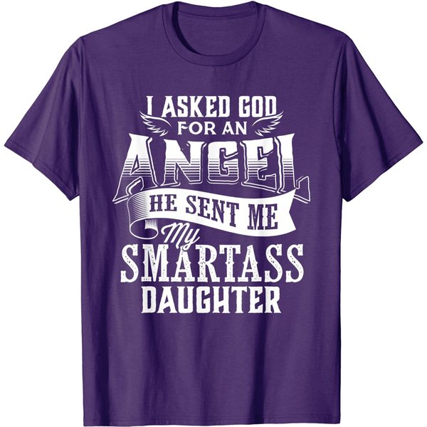 I Asked For An Angel God Sent Me A Smartass Daughter T-Shirt-image