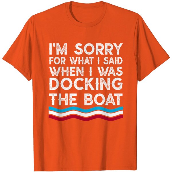 I'm Sorry For What I Said When I Was Docking The Boat Gifts T-Shirt-image