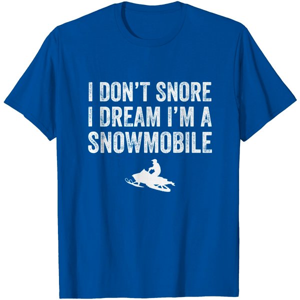 I Don't Snore I Dream I'm A Snowmobile T-Shirt-image
