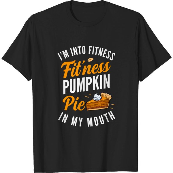 I'm Into Fitness Pumpkin Pie In My Mouth T Shirt-image