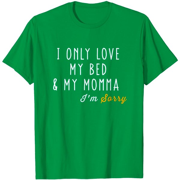 I Only Love My Bed And My Momma T Shirt For Boys And Girls-image