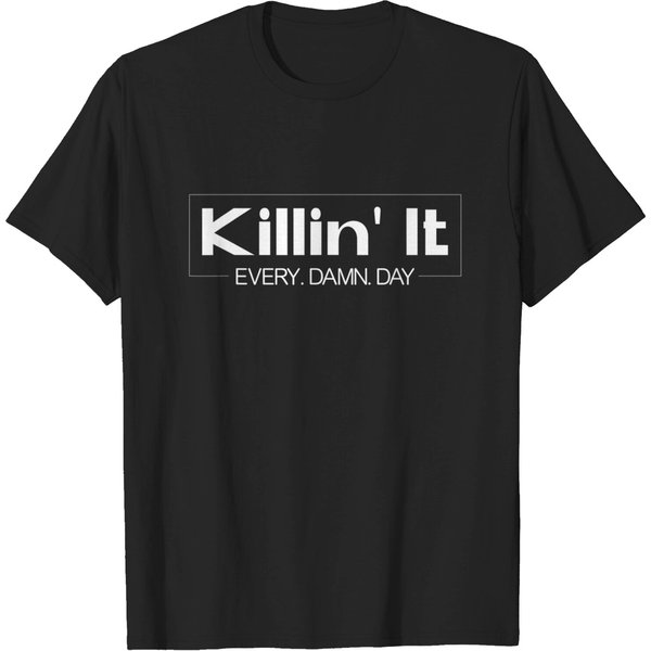 Killin' It Every Damn Day Motivational Quotes T Shirt-image