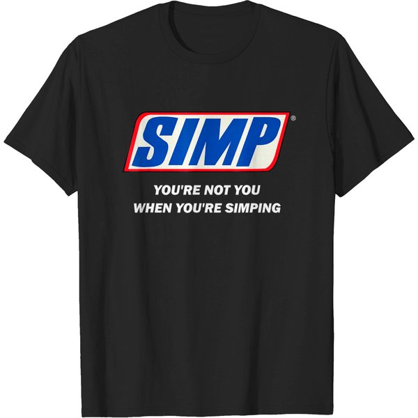 Simp Meme You're Not You When You're Simping T Shirt-image