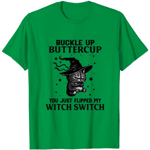 Cat Buckle Up Buttercup You Just Flipped My Witch Switch T-Shirt-image
