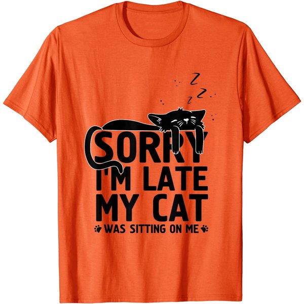 Funny Lazy Cat Mom Sorry I'm Late My Cat Was Sitting On Me T-Shirt-image