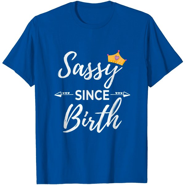 Sassy Girl Sassy Since Birth T Shirt-image