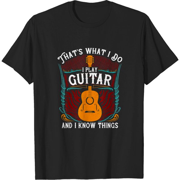 That's What I Do I Play Guitar And I Know Things Gift T-Shirt-image