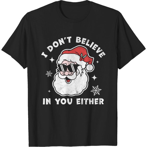 I Don't Believe In You Either Santa Claus Christmas T-Shirt-image