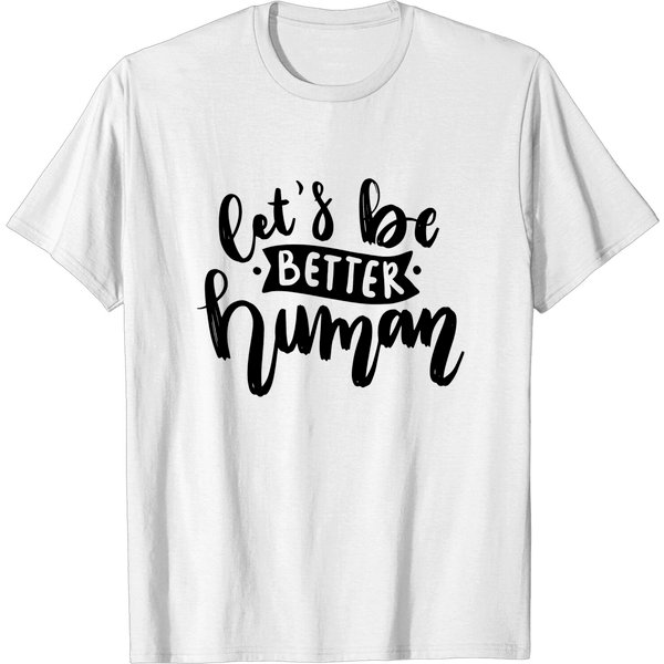 Let's Be Better Human T-Shirt-image