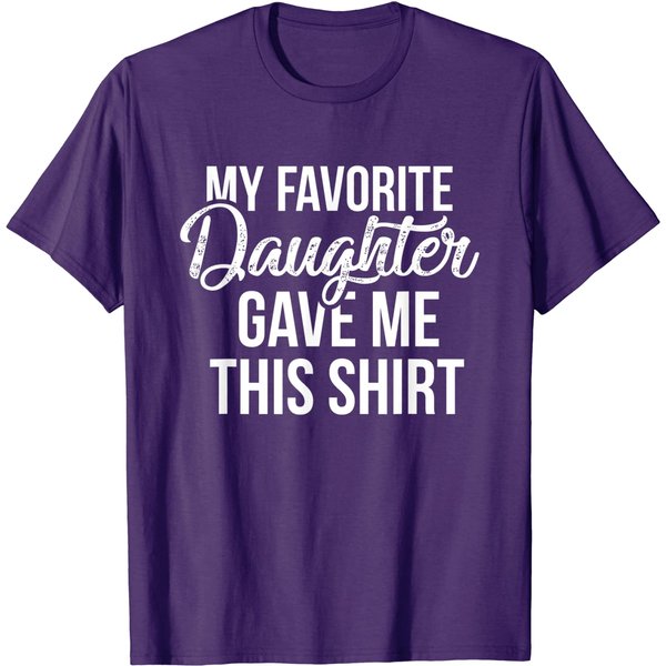 My Favorite Daughter Gave Me This Shirt T-Shirt-image