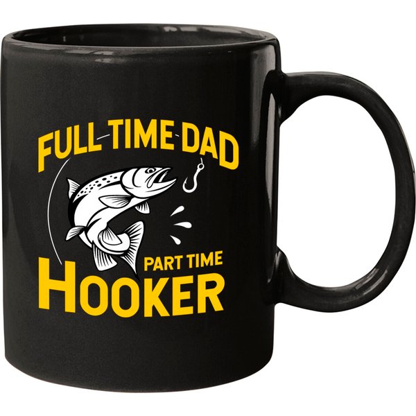 Full Time Dad Part Time Hooker - Funny Father's Day Fishing Coffee Mug-image