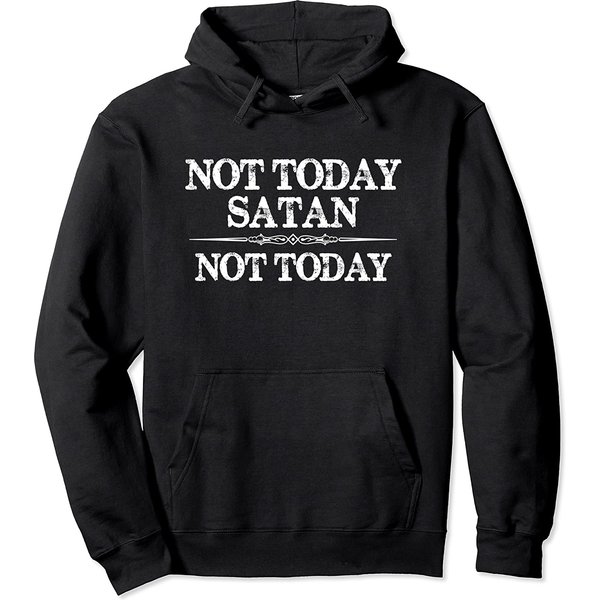 Not Today Satan Meme Hoodie Not Today For Women & Men