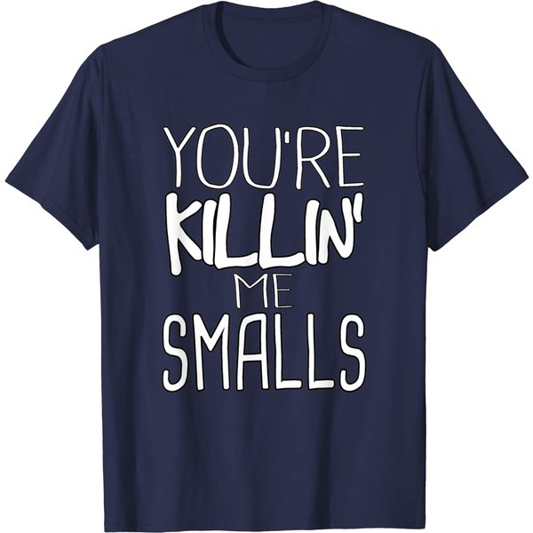 You're Killin Me Smalls Meme T-Shirt-image