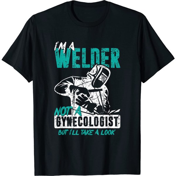 Welding Memes Mens I'm A Welder Not A Gynecologist Funny Welding-image