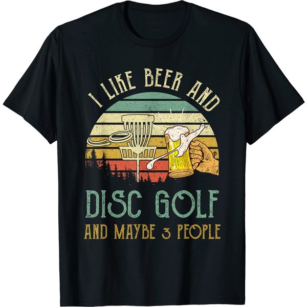 I Like Beer Drinking & Disc Golf & Maybe 3 People Drinker T-Shirt-image