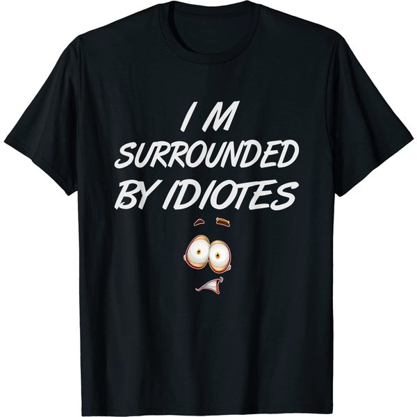 I'm Surrounded By Idiots T-Shirt-image