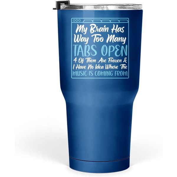 My Brain Has Way Too Many Tabs Open Tumbler 30 Oz-image