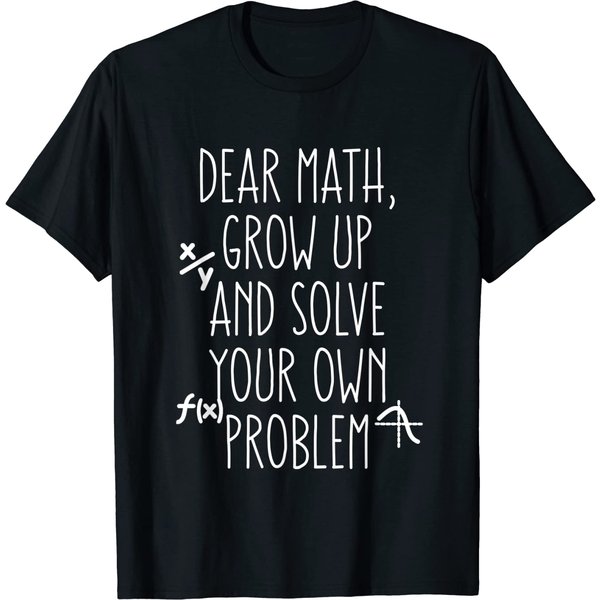 Funny Math Quote For Girls Boys Teens Men Women Dear Math T-Shirt-image