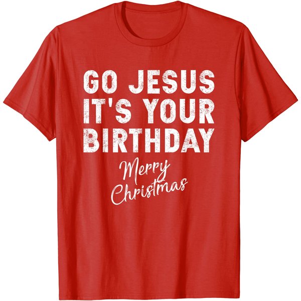 Go Jesus Its Your Birthday Shirt-image