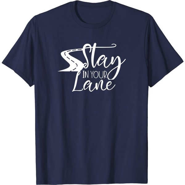 Stay In Your Lane T Shirt-image