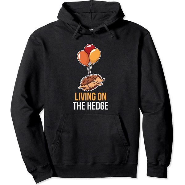 Living On The Hedge Pullover Hoodie