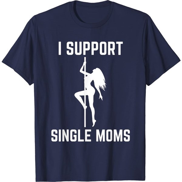 Single Mom T-Shirt I Support Single Moms Offensive Rude Party-image