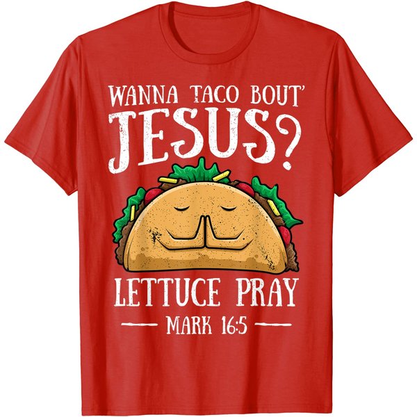Wanna Taco Bout Jesus Lettuce Pray Cinco De Mayo T-Shirt-image