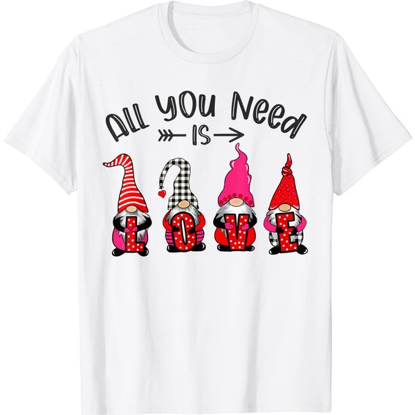 Funny All You Need Is Love Gnome Valentine’S Day T-Shirt-image