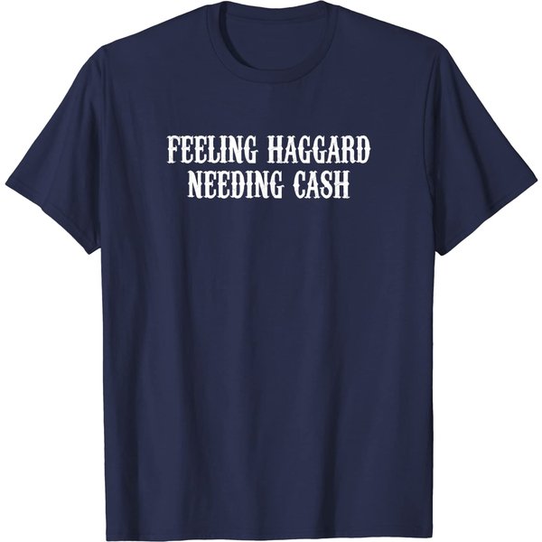 Feeling Haggard Needing Cash Country Legend Vintage Outlaw T-Shirt-image