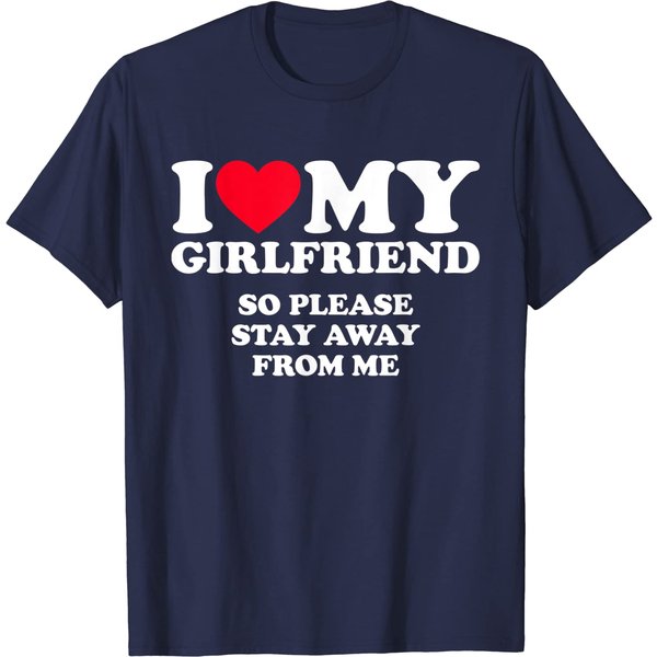 I Love My Girlfriend Shirt I Love My Girlfriend So Stay Away T-Shirt-image