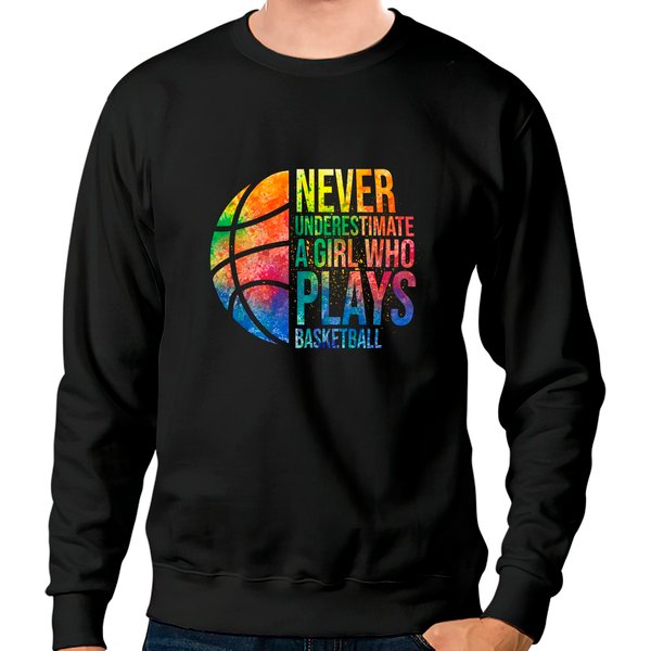 Basketball Sweatshirts Hoops Girls Never Underestimate A Girl Who Plays-image