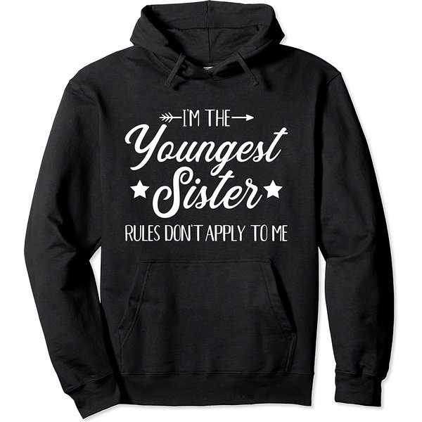 Youngest Sister Hoodie Rules Apply To Me Pullover