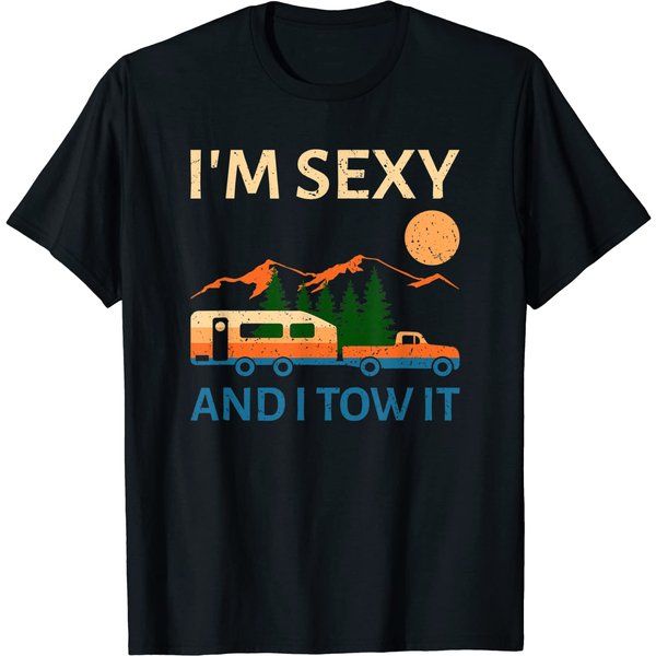 Im Sexy And I Tow It Funny Camping Trailer Camper Camp T-Shirt-image