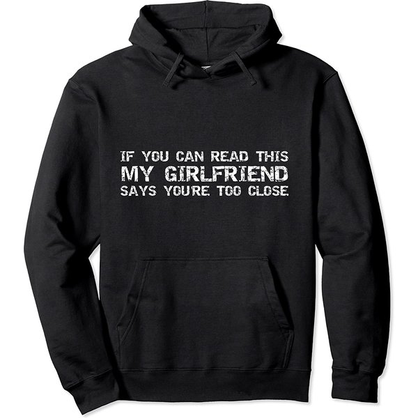 If You Can Read This My Girlfriend Says You're Too Close Pullover Hoodie-image