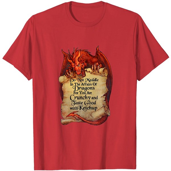Scary Dragon T-Shirt Do Not Meddle In The Affairs Of Dragons For You Are Crunchy-image