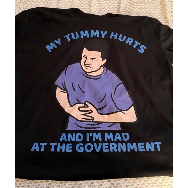My Tummy Hurts, And I'm Mad At The Government, Meme Shirt, Funny Shirt-image
