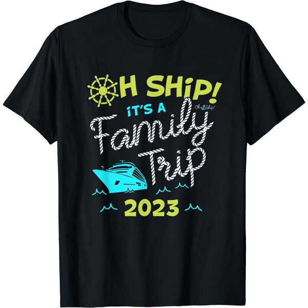 Oh Ship It's A Family Trip 2023 - Oh Ship 2023 Cruise T-Shirt-image