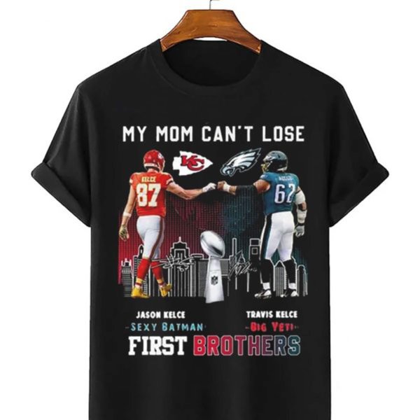 First Brothers Travis And Jason Kelce My Mom Cant Lose Lvii T-Shirt-image