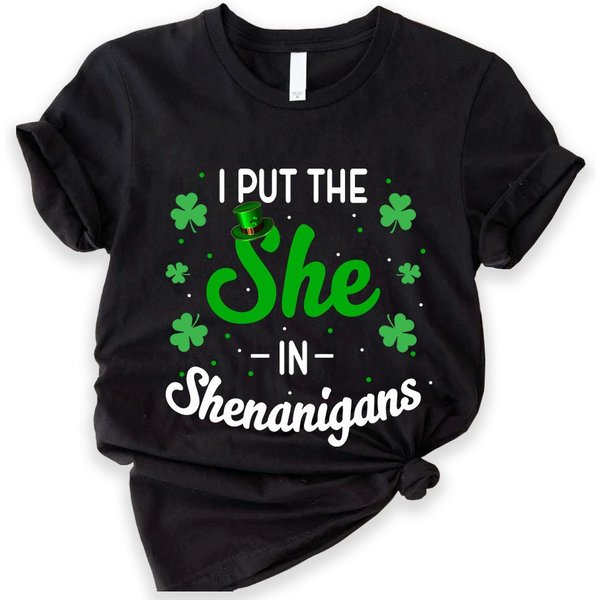 I Put The She In Shenanigan Shirt, St Patricks Day Shirt, Patricks Day Girl Shirt-image