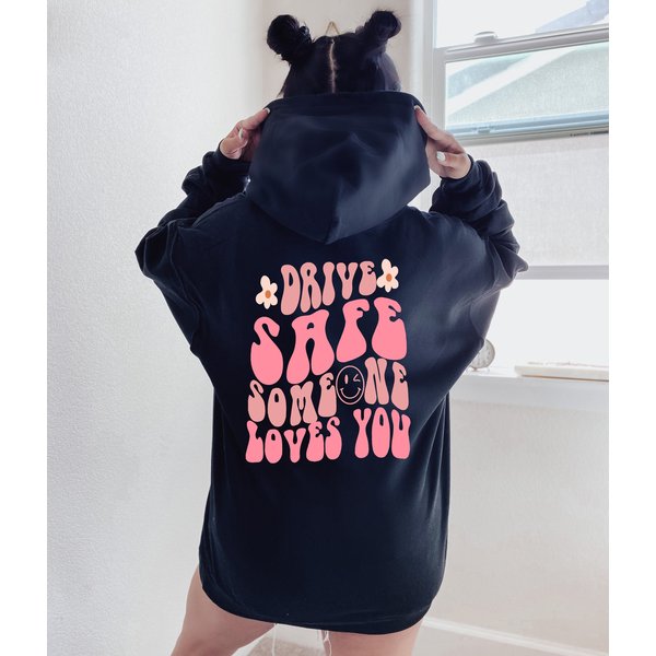 Drive Safe Someone Loves You Hoodie