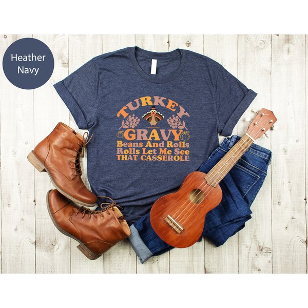 Turkey Gravy Beans Rolls Let Me See That Casserole Shirt, Thanksgiving Shirt-image
