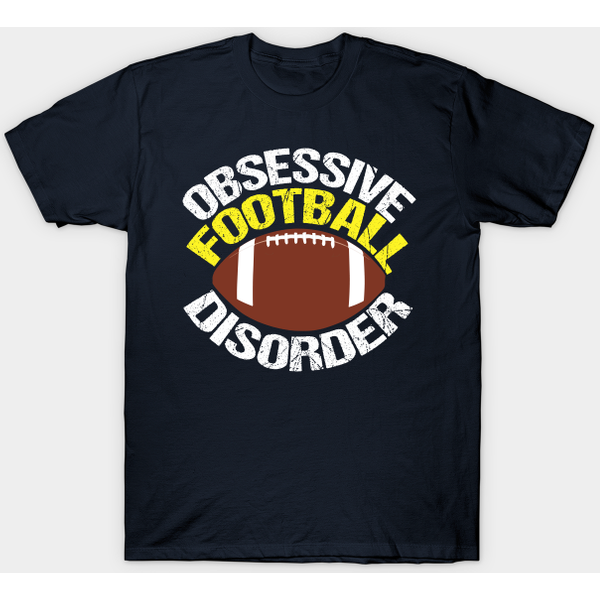 Funny Obsessive Football Disorder - Funny Football - T-Shirt-image